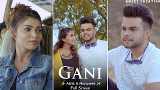 Akhil : Gani Song | Full Screen WhatsApp Status | Manpreet Kaur | Gani Sandhu | Latest Punjabi Song