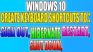 Create Keyboard Shortcuts To Shut Down, Restart, Sign out & Hibernate Your Windows 10 PC