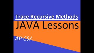 AP CSA Unit 10 Tracing Recursive Methods