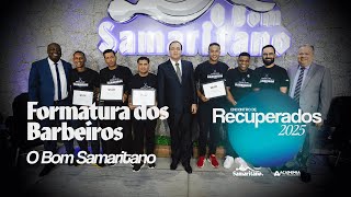 Formatura da 5º turma da Escola de Barbeiros | O Bom Samaritano | Encontro de Recuperados 2025