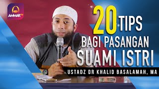 20 Tips Bagi Pasangan Suami Istri || Ustadz DR. Khalid Basalamah, MA