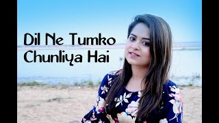 Dil Ne Tumko Chunliya Hai - Cover By Amrita Nayak | Jhankar Beats | Shaan | Vishal-Sekhar