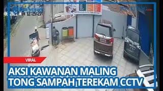 Aksi Kawanan Maling Tong Sampah Terekam CCTV