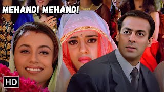 Mehandi Mehandi | Rani Mukherjee, Preity Zinta, Salman Khan Songs | Chori Chori Chupke Chupke Songs