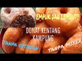 RESEP DONAT KENTANG KAMPUNG | EMPUK DAN LEMBUT | TANPA MIXER | TANPA CETAKAN