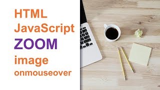 HTML + JavaScript - ZOOM image - onmouseover