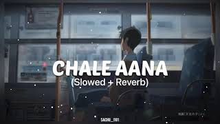 Chale Aana - Armaan Malik | Slowed + Reverb