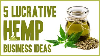 5 Lucrative Hemp Business Ideas You Can't Ignore (CBD Oil Isn't The Only Opportunity)