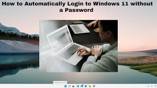 How to Login into Windows 11 without a password | How to Disable Windows 11 Login Password