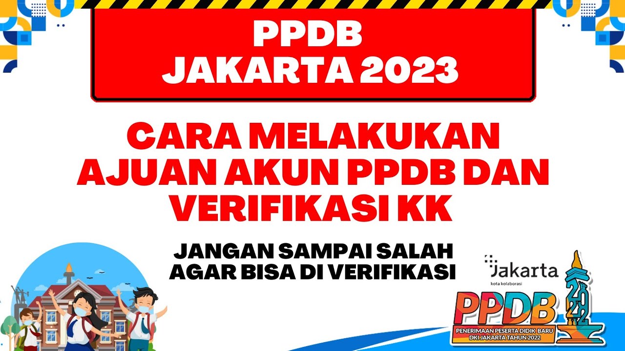 PPDB JAKARTA 2023 | CARA AJUAN AKUN PPDB DAN VERIFIKASI KK, WAJIB ...