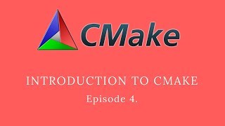 CMake Tutorial For Beginners - Episode 4
