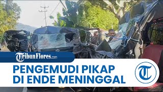 Tabrak Bagian Belakang Truk Hino di Ende, Pengemudi Pikap Meninggal Dunia