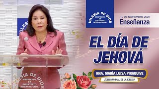 Enseñanza: El día de Jehová, Hna. María Luisa Piraquive, 12 noviembre 2020, IDMJI