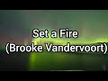 Set a Fire (Brooke Vandervoort)