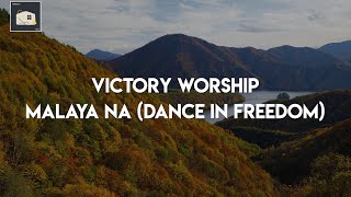 (LYRICS) Victory Worship - Malaya Na (Dance In Freedom)