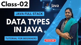 Java FullStack Class 02 | Data Types in Java | Java FullStack Tutorial for Beginners