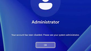 Your account has been disabled . Please see your system administrator on Windows 11 Computer FIX ✅