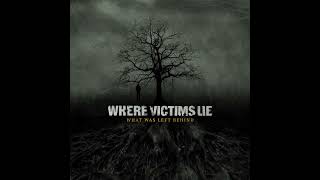 Where Victims Lie - What Was Left Behind (Full EP)