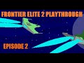 Frontier Elite 2 Playthrough - Episode 2 - 