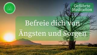 Überwinde deine Ängste und Sorgen | Geführte Meditation