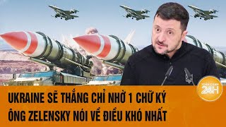 Điểm tin nóng quốc tế 5/12: Ukraine sẽ thắng chỉ nhờ 1 chữ ký; ông Zelensky nói về điều khó nhất