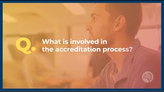 What is involved in the accreditation process?