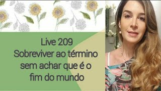 Live209: Sobreviver ao término sem achar que é o fim do mundo.