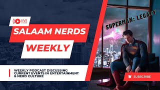 Salaam Nerds Weekly: E602 Superman, Fantastic 4 , Dr Who, Batman, LOTR new