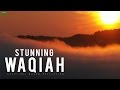 Surah Al Waqiah: STUNNING RECITATION