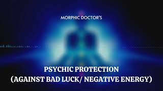 Psychic protection against bad luck/negative energy (morphic energy programmed)