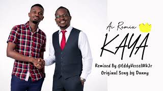 KAYA_Remixed By @EddyVesselMkJr (Original Song by Danny)