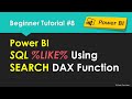 Write SQL Like in Power BI using SEARCH DAX Function | Beginner Tutorial 8