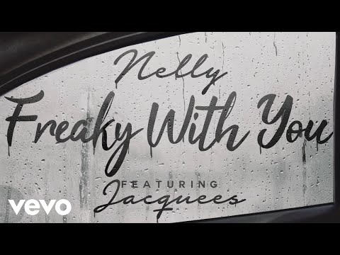 Nelly - Freaky with You (Audio) ft. Jacquees Nelly - Freaky with You (Audio) ft. Jacquees