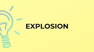 What is the meaning of the word EXPLOSION?