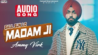 Gall Sun Lo Madam Ji | Ammy Virk | Audio Song | Oh My Pyo Ji - Punjabi Movie | Best Punjabi Song