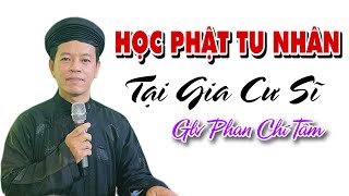 Glv Phan Chí Tâm: Đề tài: Giáo pháp HỌC PHẬT TU NHÂN - TẠI GIA CƯ SĨ PHẬT GIÁO HOÀ HẢO.