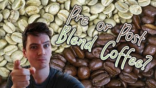 To Pre or Post Blend Coffee?