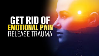 Release Your Trauma from Body | Get Rid Of Emotional Pain & Distress | Self help Healing & Recovery