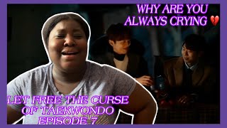 LET FREE THE CURSE OF TAEKWONDO EPISODE 7 (REACTION)