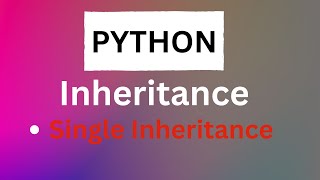 Lecture-23 : How Single Inheritance Works in Python | Python OOP Concepts