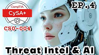 Full CySa+ (CS0-004) EP4 | Threat Hunting & AI In Operations