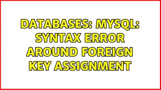 Databases: MySQL: Syntax error around foreign key assignment