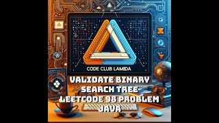 Validate Binary Search Tree - LeetCode 98 problem - Java - Guide step by step