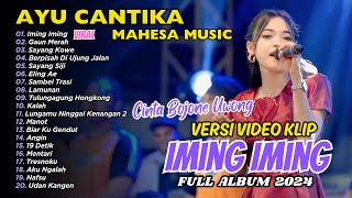AYU CANTIKA - IMING IMING (HeHe HaHa) | Mahesa Music | FULL ALBUM DANGDUT