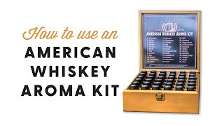 How to Use an American Whiskey Aroma Kit - Bourbon Real Talk