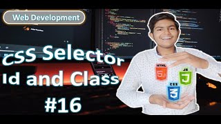 CSS Tutorial: Selector , Id and Class in CSS || Web Development Tutorials || #16