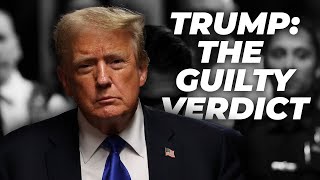 Trump: The Guilty Verdict | Thursday 30th May