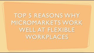 Top 5 Reasons Why MicroMarkets Work Well At Flexible Workplaces