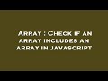 Array : Check if an array includes an array in javascript