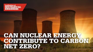 Can Nuclear Energy Contribute to Carbon Net Zero?